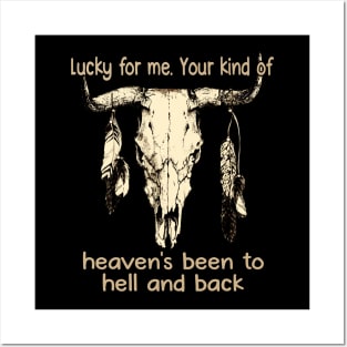 Lucky For Me. Your Kind Of Heaven's Been To Hell And Back Love Music Bull-Skull Posters and Art